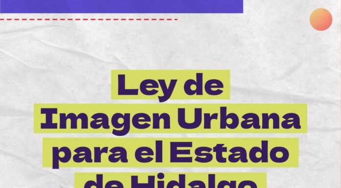 Ley de Imagen Urbana para el Estado de Hidalgo impulsa el desarrollo social del estado
