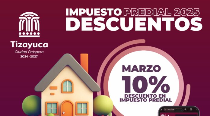 Marzo, último mes para aprovechar los descuentos en el pago del impuesto predial en Tizayuca